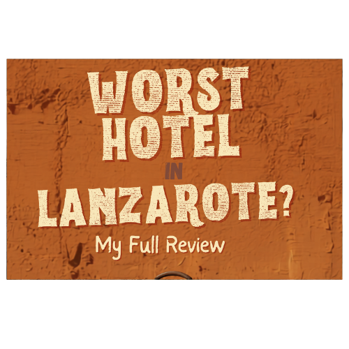 Worst Hotel in Lanzarote? A Full Review